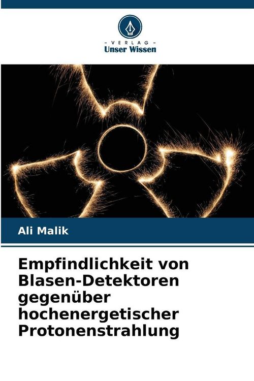 Produktbild: Empfindlichkeit von Blasen-Detektoren gegen&uuml;ber hochenergetischer Protonenstrahlung
