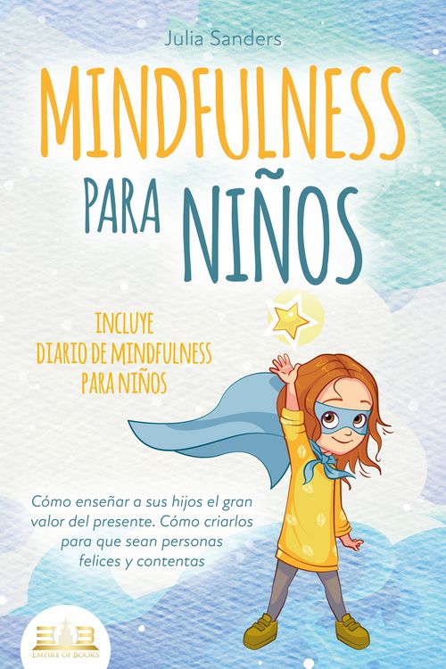 Produktbild: MINDFULNESS PARA NI&Ntilde;OS: C&oacute;mo ense&ntilde;ar a sus hijos el gran valor del presente. C&oacute;mo criarlos para que sean personas felices y contentas - incluye diario