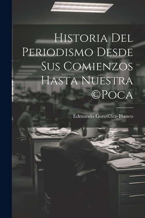 Produktbild: Historia del periodismo desde sus comienzos hasta nuestra (c)poca