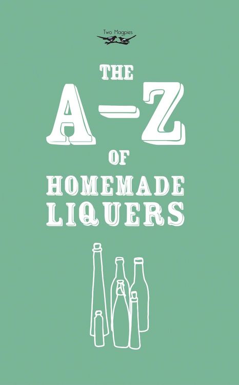 Produktbild: A-Z of Homemade Liqueurs
