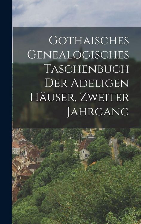 Produktbild: Gothaisches Genealogisches Taschenbuch der Adeligen H&auml;user, zweiter Jahrgang