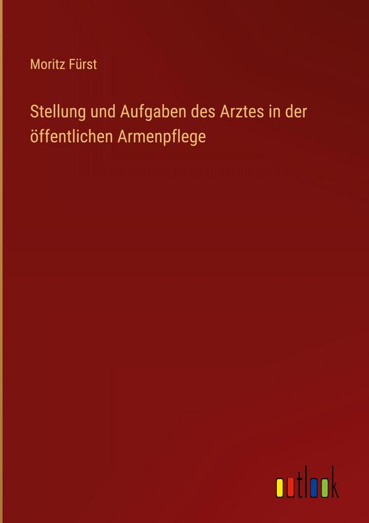 Produktbild: Stellung und Aufgaben des Arztes in der &ouml;ffentlichen Armenpflege
