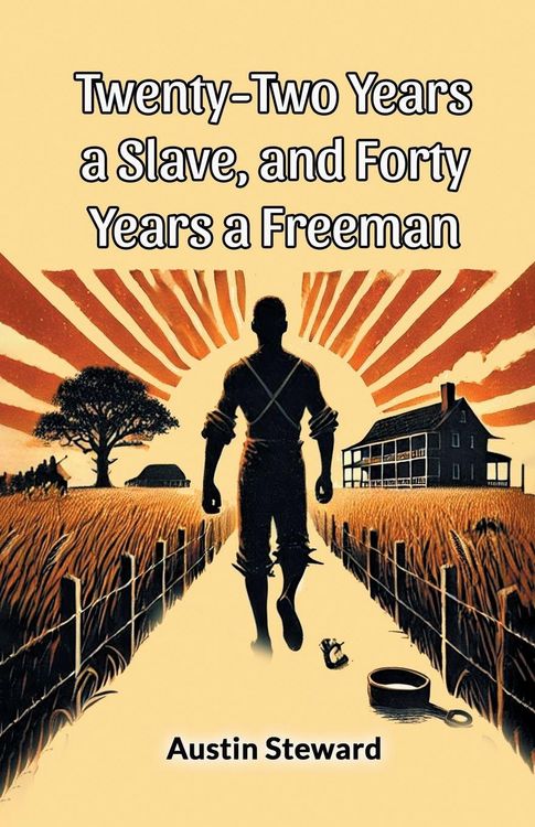 Produktbild: Twenty-Two Years A Slave, And Forty Years A Freeman