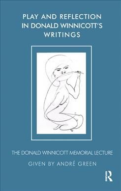 Produktbild: Green, A: Play and Reflection in Donald Winnicott's Writings