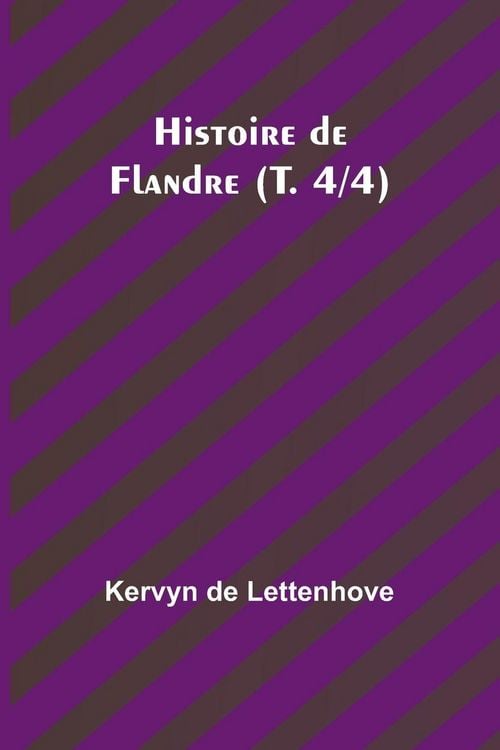 Produktbild: Histoire de Flandre (T. 4/4)