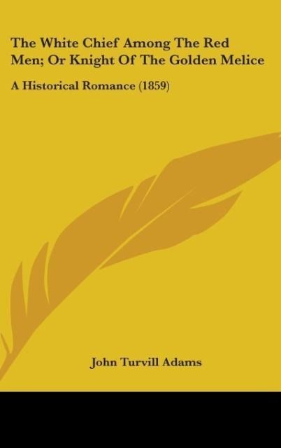 Produktbild: Adams, J: White Chief Among The Red Men; Or Knight Of The Go