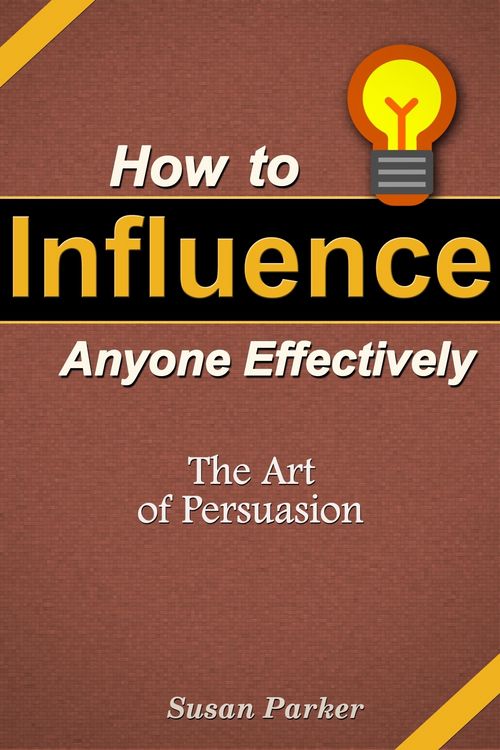 Produktbild: How to Influence Anyone Effectively: The Art of Persuasion