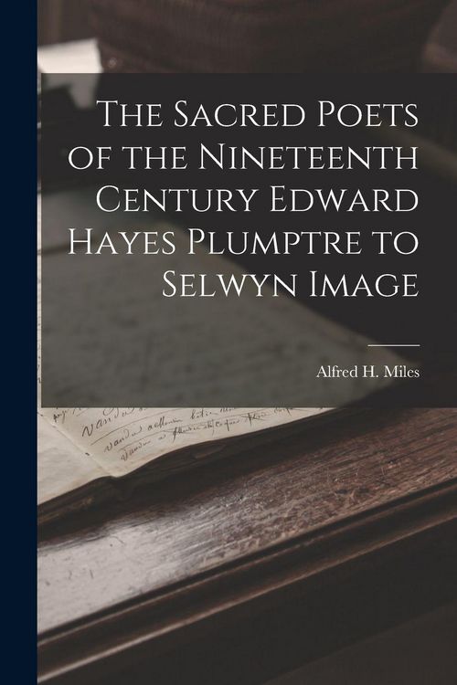 Produktbild: The Sacred Poets of the Nineteenth Century Edward Hayes Plumptre to Selwyn Image