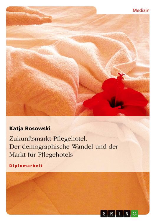 Produktbild: Zukunftsmarkt Pflegehotel. Der demographische Wandel und der Markt f&uuml;r Pflegehotels