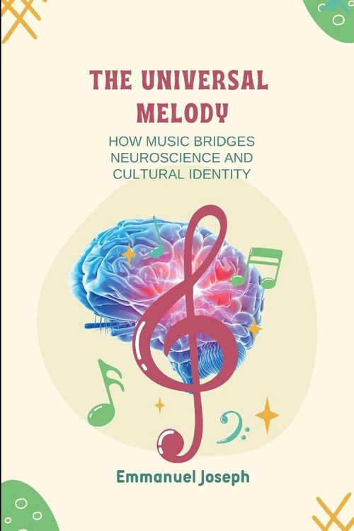 Produktbild: The Universal Melody, How Music Bridges Neuroscience and Cultural Identity