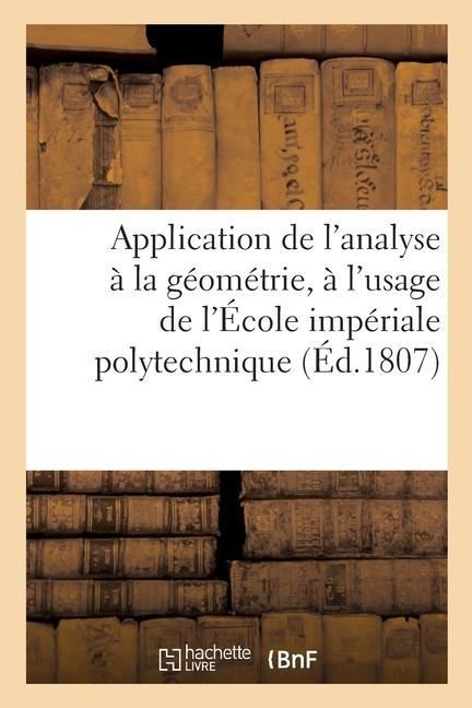 Produktbild: Application de l'Analyse &Agrave; La G&eacute;om&eacute;trie, &Agrave; l'Usage de l'&Eacute;cole Imp&eacute;riale Polytechnique
