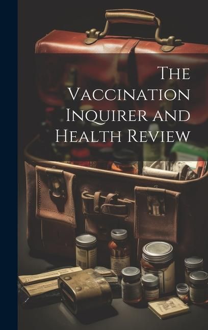 Produktbild: The Vaccination Inquirer and Health Review