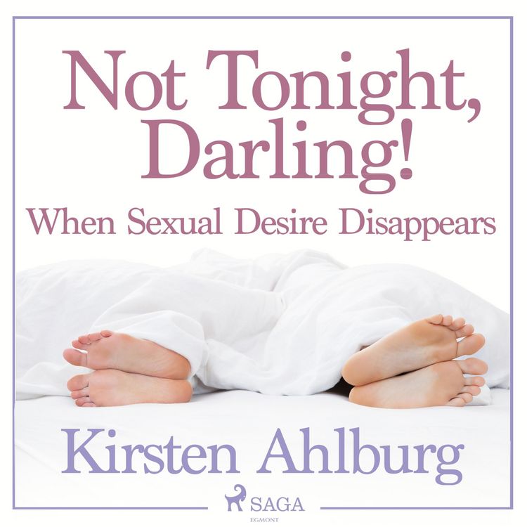 Produktbild: Not Tonight, Darling! When Sexual Desire Disappears (Unabridged)