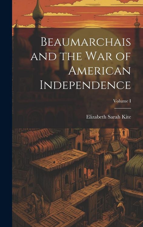 Produktbild: Beaumarchais and the War of American Independence; Volume I