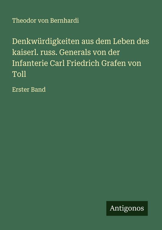 Produktbild: Denkw&uuml;rdigkeiten aus dem Leben des kaiserl. russ. Generals von der Infanterie Carl Friedrich Grafen von Toll