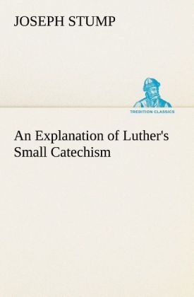 Produktbild: An Explanation of Luther's Small Catechism