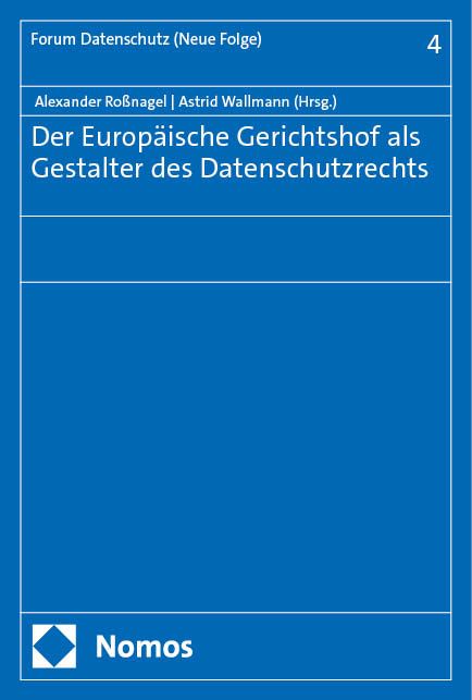 Produktbild: Der Europ&auml;ische Gerichtshof als Gestalter des Datenschutzrechts