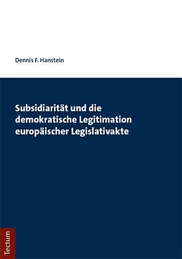 Produktbild: Subsidiarit&auml;t und die demokratische Legitimation europ&auml;ischer Legislativakte