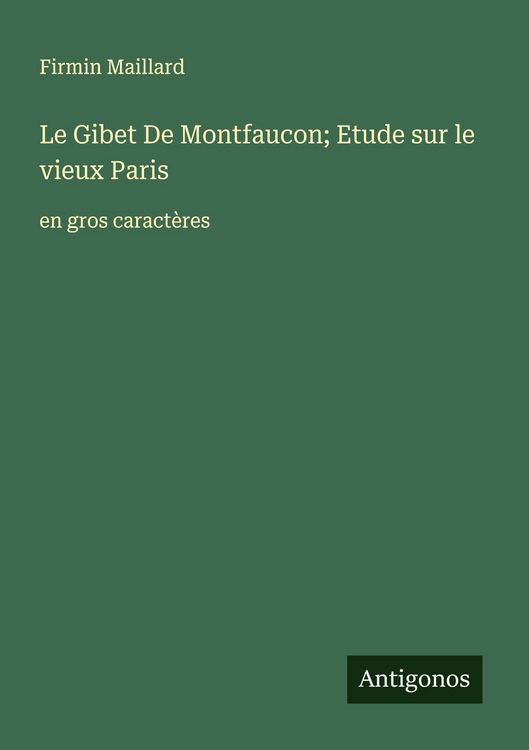 Produktbild: Le Gibet De Montfaucon; Etude sur le vieux Paris