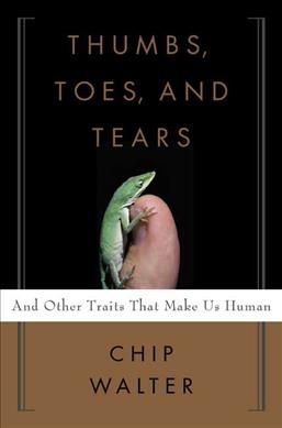 Produktbild: Thumbs, Toes, and Tears: And Other Traits That Make Us Human