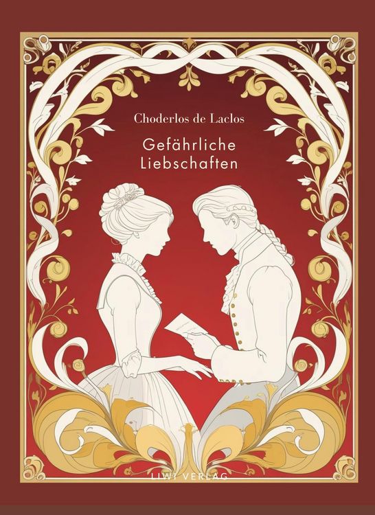 Produktbild: Choderlos de Laclos: Gef&auml;hrliche Liebschaften. Vollst&auml;ndige Neuausgabe.