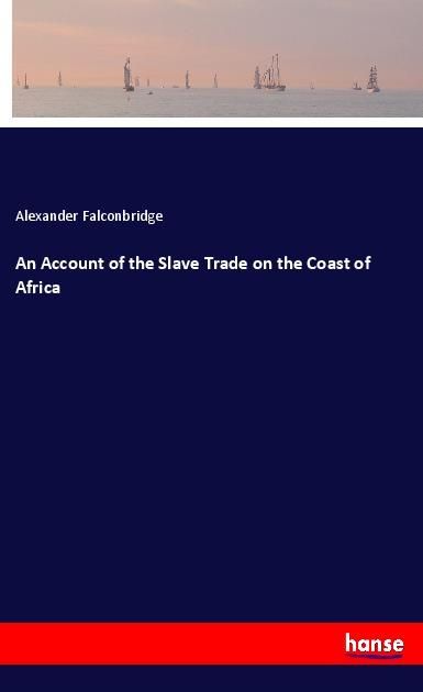 Produktbild: An Account of the Slave Trade on the Coast of Africa