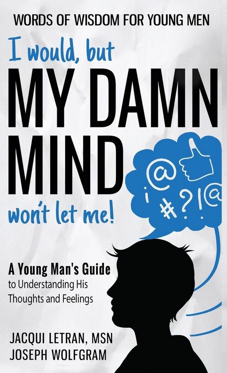 Produktbild: I would, but MY DAMN MIND won't let me! A Young Man's Guide to Understanding His Thoughts and Feelings