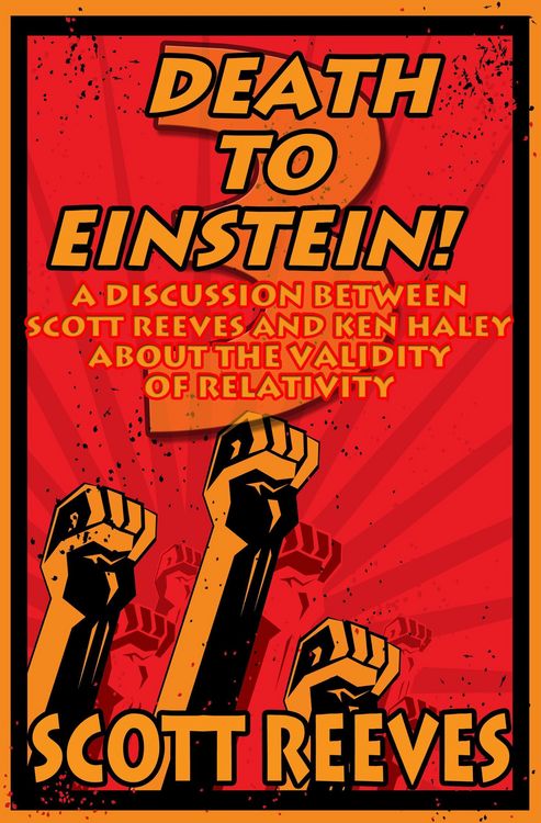 Produktbild: Death to Einstein! 3: A Discussion Between Scott Reeves and Ken Haley About the Validity of Relativity