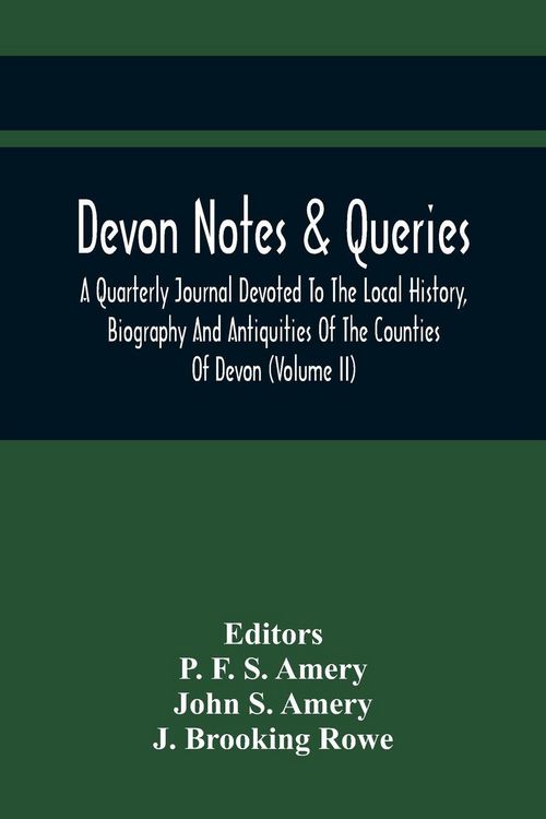 Produktbild: Devon Notes & Queries; A Quarterly Journal Devoted To The Local History, Biography And Antiquities Of The Counties Of Devon (Volume Ii)