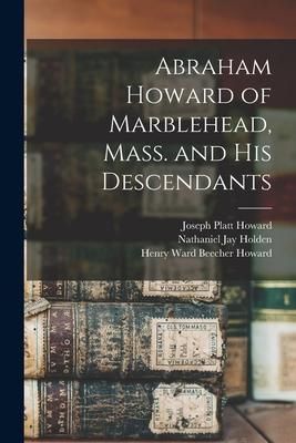 Produktbild: Abraham Howard of Marblehead, Mass. and His Descendants