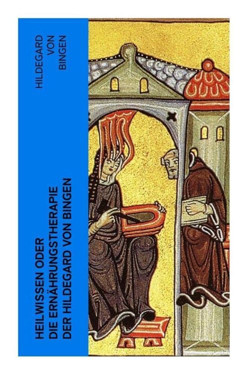 Produktbild: Heilwissen oder die Ern&auml;hrungstherapie der Hildegard von Bingen