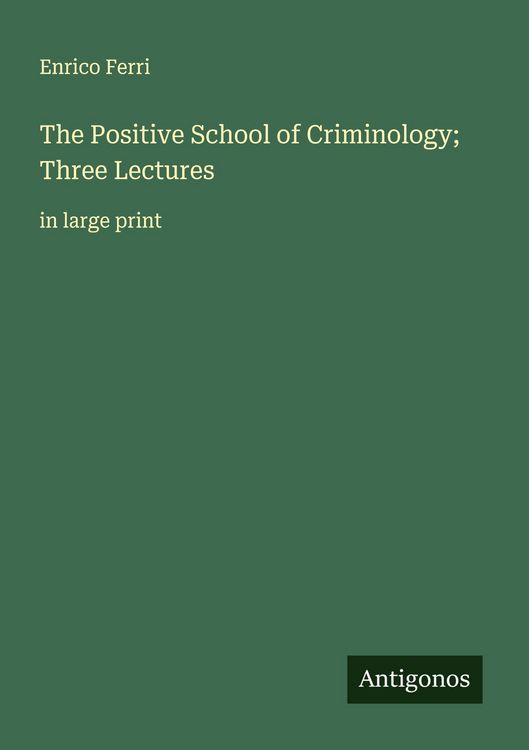 Produktbild: The Positive School of Criminology; Three Lectures