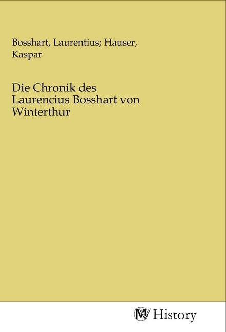 Produktbild: Die Chronik des Laurencius Bosshart von Winterthur