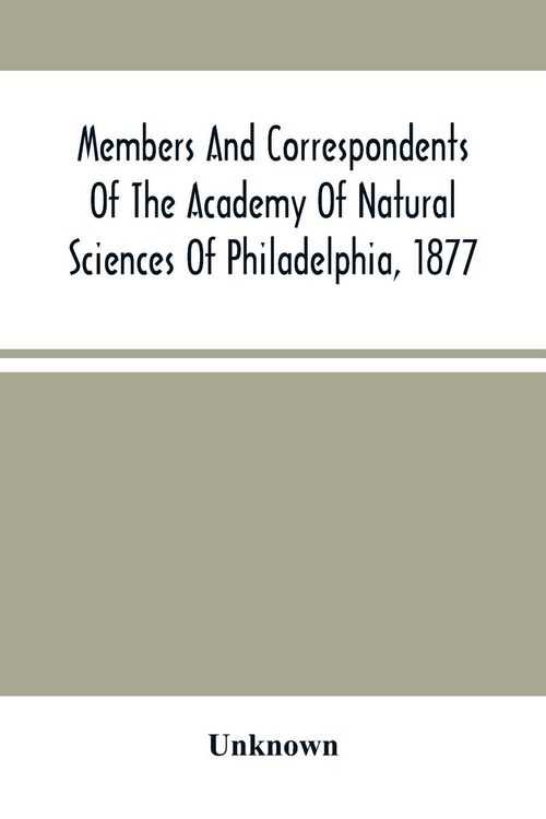 Produktbild: Members And Correspondents Of The Academy Of Natural Sciences Of Philadelphia, 1877