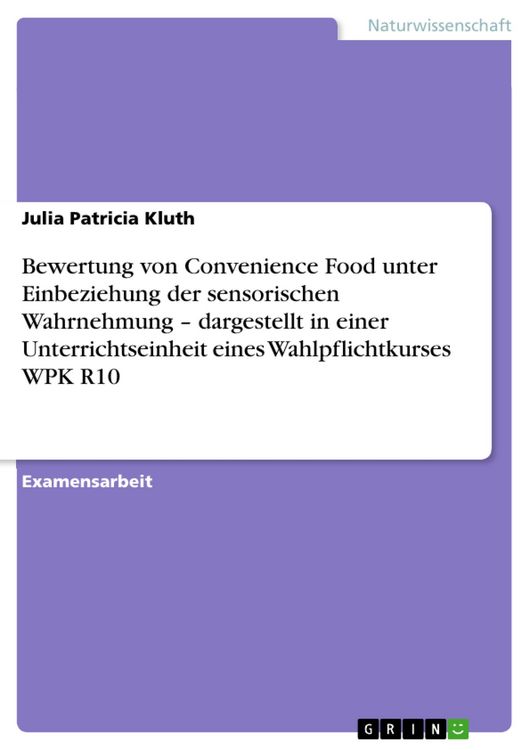 Produktbild: Bewertung von Convenience Food unter Einbeziehung der sensorischen Wahrnehmung - dargestellt in einer Unterrichtseinheit eines Wahlpflichtkurses WPK R