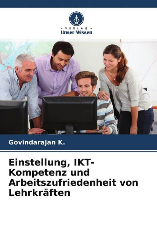 Produktbild: Einstellung, IKT-Kompetenz und Arbeitszufriedenheit von Lehrkr&auml;ften