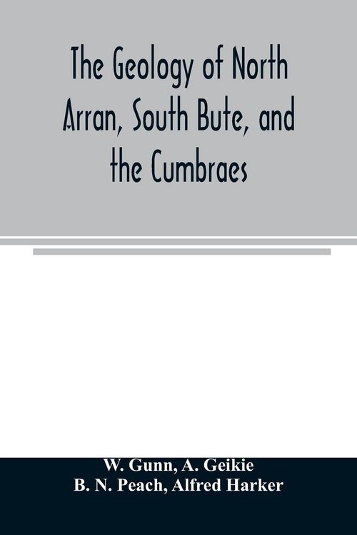 Produktbild: The geology of North Arran, South Bute, and the Cumbraes, with parts of Ayrshire and Kintyre (Sheet 21, Scotland.) The description of North Arran, Sou