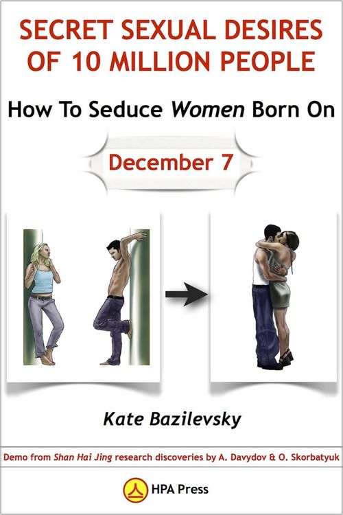 Produktbild: How To Seduce Women Born On December 7 Or Secret Sexual Desires of 10 Million People: Demo from Shan Hai Jing Research Discoveries by A. Davydov & O.