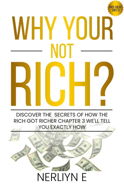 Produktbild: Why Your Not Rich? Discover the Secrets of How the Rich Got Richer Chapter 3 Well Tell You Exactly How