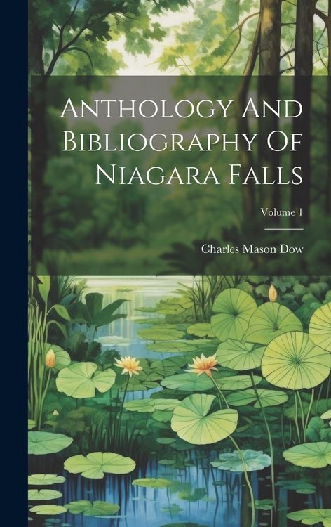 Produktbild: Anthology And Bibliography Of Niagara Falls; Volume 1