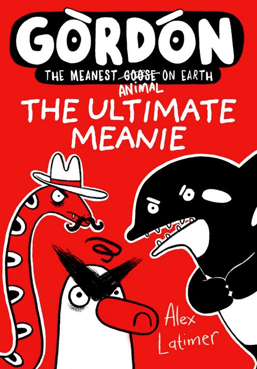 Produktbild: Gordon, The Ultimate Meanie (Book 6): Honkingly funny storytelling from bestselling author Alex Latimer
