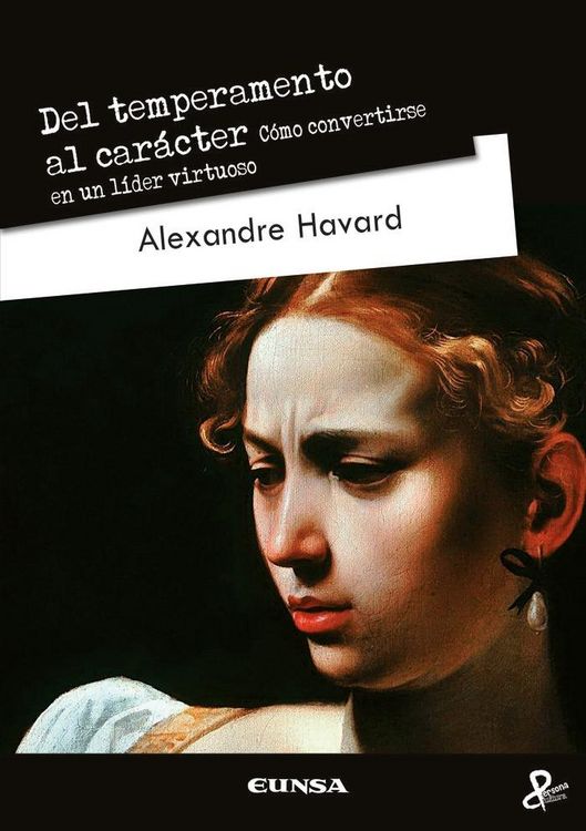 Produktbild: Del temperamento al car&aacute;cter : c&oacute;mo convertirse en un l&iacute;der virtuoso
