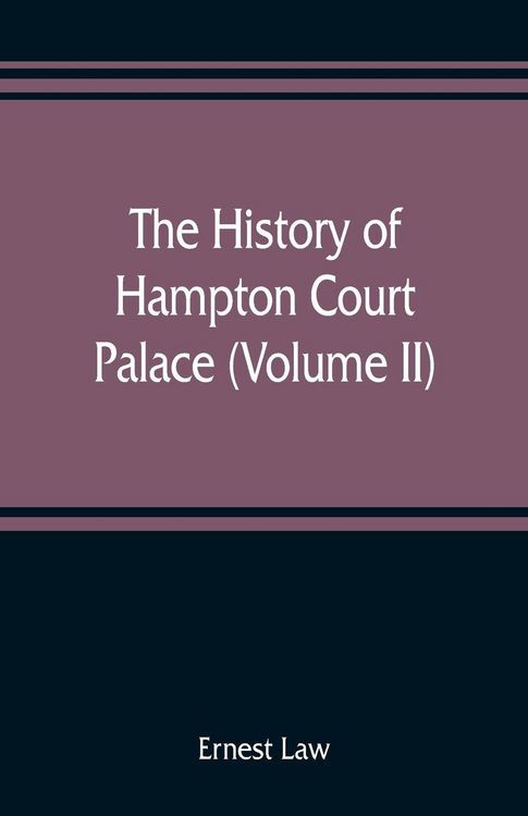 Produktbild: The history of Hampton Court Palace (Volume II)