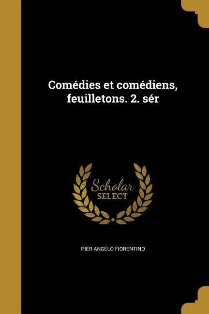 Produktbild: Com&eacute;dies et com&eacute;diens, feuilletons. 2. s&eacute;r