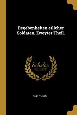 Produktbild: Begebenheiten Etlicher Soldaten, Zweyter Theil.