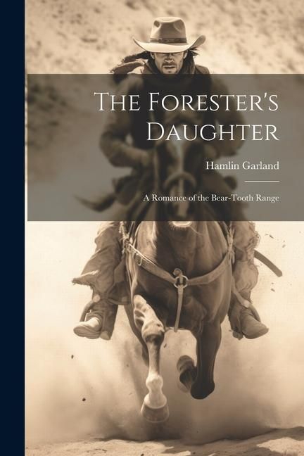 Produktbild: The Forester's Daughter: A Romance of the Bear-Tooth Range