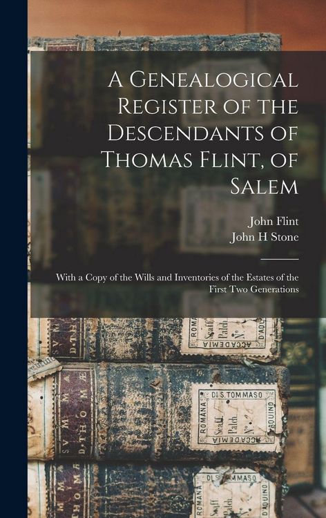 Produktbild: A Genealogical Register of the Descendants of Thomas Flint, of Salem