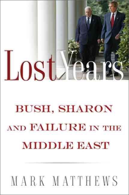 Produktbild: Lost Years: Bush, Sharon, and Failure in the Middle East