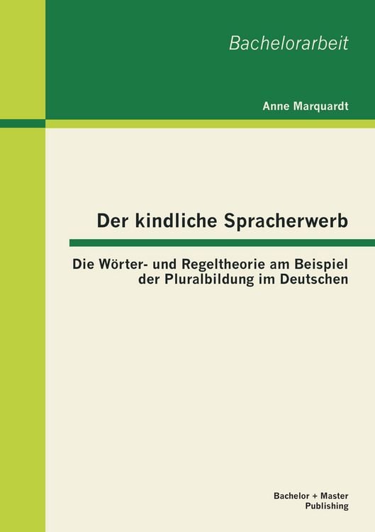 Produktbild: Der kindliche Spracherwerb: Die W&ouml;rter- und Regeltheorie am Beispiel der Pluralbildung im Deutschen