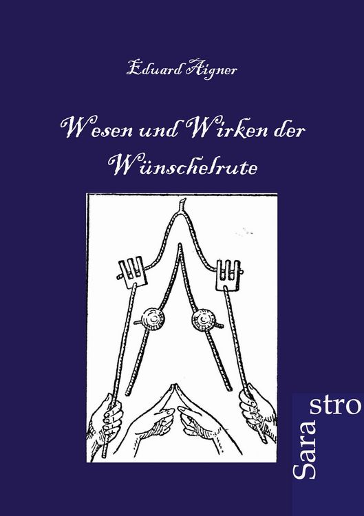Produktbild: Wesen und Wirken der W&uuml;nschelrute